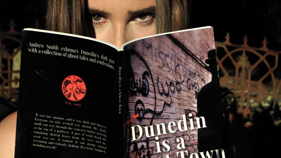 Dunedin is a Ghost Town-Confessions of New Zealand's Original Ghost Guide.