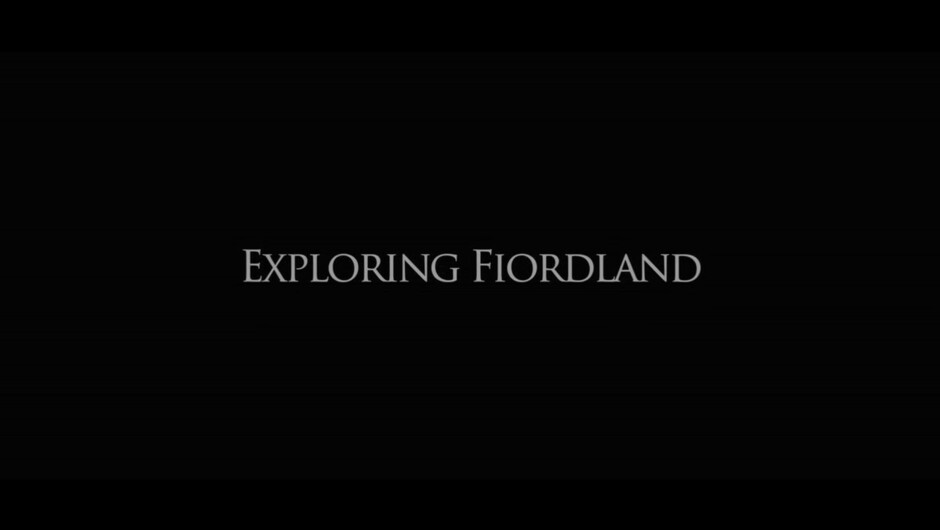 [FINAL] FILM 1 - Exploring Fiordland