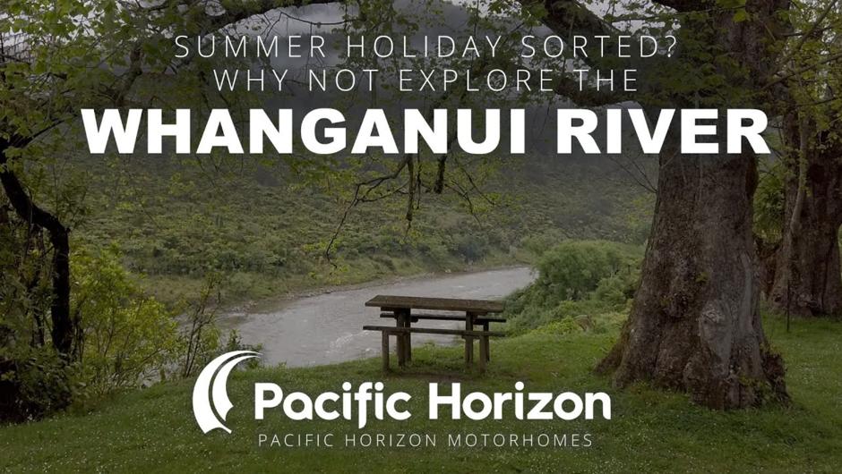 Explore the Whanganui River.  Pacific Horizon Motorhomes.