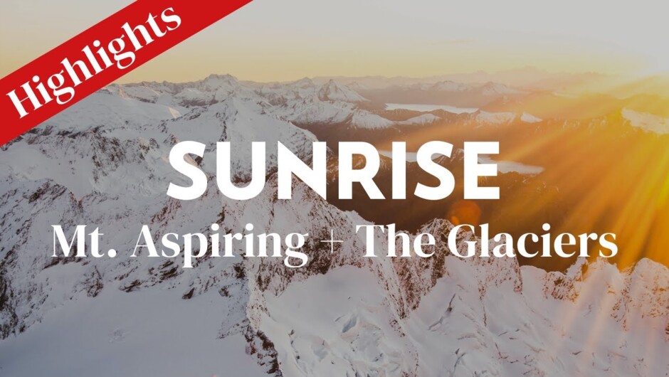 Sunrise Mt. Aspiring + The Glaciers Highlights