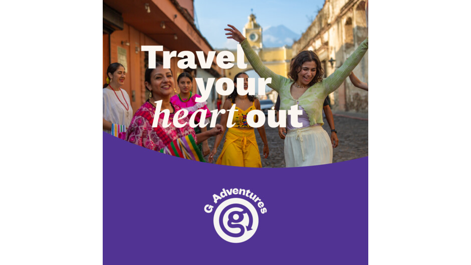 Travel Your Heart Out with G Adventures
